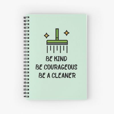 Be Kind Be Courageous Savvy Cleaner Funny Cleaning Gifts Spiral Notebook
