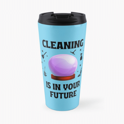 Cleaning Is In Your Future Savvy Cleaner Funny Cleaning Gifts Travel Mug