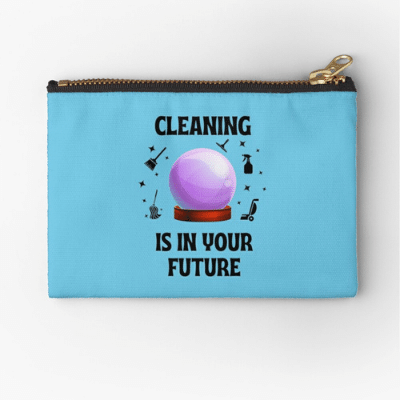 Cleaning Is In Your Future Savvy Cleaner Funny Cleaning Gifts Zipper Pouch