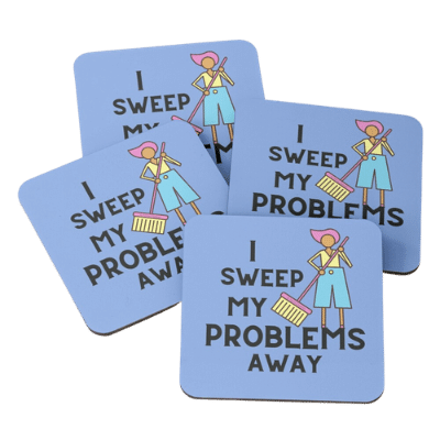 I Sweep My Problems Away Savvy Cleaner Funny Cleaning Gifts Coasters