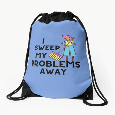 I Sweep My Problems Away Savvy Cleaner Funny Cleaning Gifts Drawstring Bag