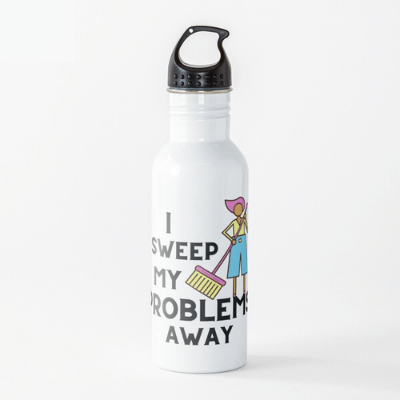 I Sweep My Problems Away Savvy Cleaner Funny Cleaning Gifts Water Bottle