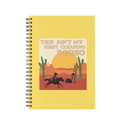 My First Cleaning Rodeo Savvy Cleaner Funny Cleaning Gifts Spiral Notebook