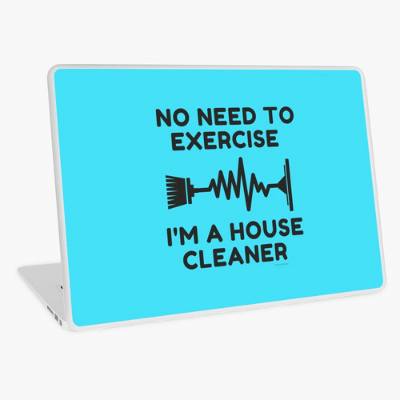 No Need to Exercise Savvy Cleaner Funny Cleaning Gifts Laptop Skin