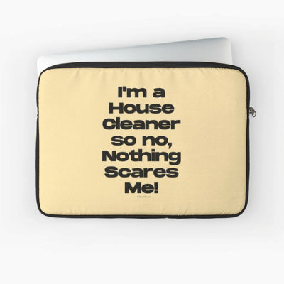 Nothing Scares Me Savvy Cleaner Funny Cleaning Gifts Laptop Sleeve