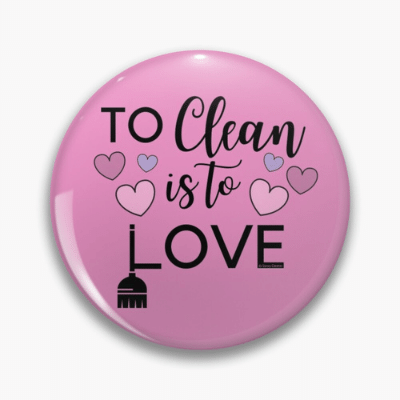 To Clean is to Love Savvy Cleaner Funny Cleaning Gifts Pin