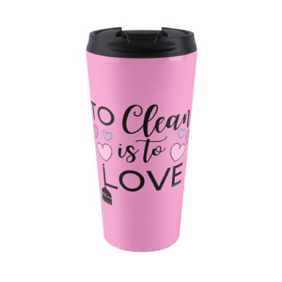 To Clean is to Love Savvy Cleaner Funny Cleaning Gifts Travel Mug