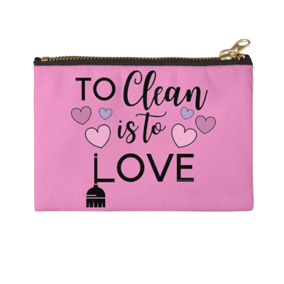 To Clean is to Love Savvy CTo Clean is to Love Savvy Cleaner Funny Cleaning Gifts Zipper Pouchleaner Funny Cleaning Gifts Zipper Pouch
