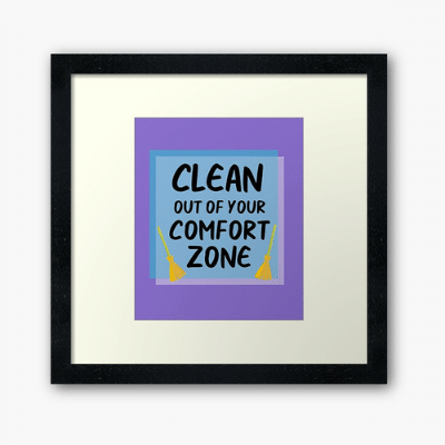 Your Comfort Zone Savvy Cleaner Funny Cleaning Gifts Framed Art Print