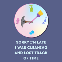 144 Sorry I'm Late Savvy Cleaner Funny Cleaning Shirts B
