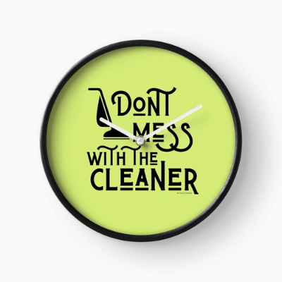 Don't Mess With the Cleaner Savvy Cleaner Funny Cleaning Gifts Clock