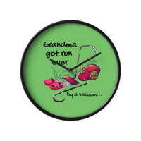 Grandma Got Run Over Savvy Cleaner Funny Cleaning Gifts Clock