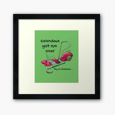 Grandma Got Run Over Savvy Cleaner Funny Cleaning Gifts Framed Art Print