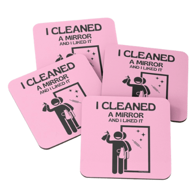 I Cleaned a Mirror Savvy Cleaner Funny Cleaning Gifts Coasters