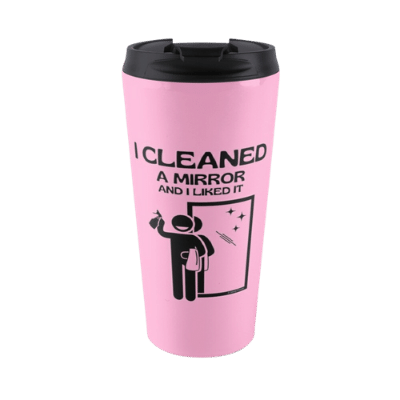 I Cleaned a Mirror Savvy Cleaner Funny Cleaning Gifts Travel Mug