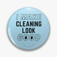 I Make Cleaning Look Good Savvy Cleaner Funny Cleaning Gifts Pin