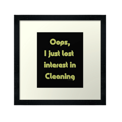 Lost Interest Savvy Cleaner Funny Cleaning Gifts Framed Art Print