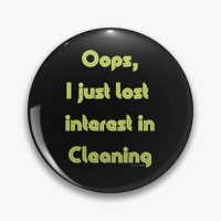 Lost Interest Savvy Cleaner Funny Cleaning Gifts Pin