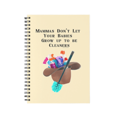 Mammas Don't Let Your Babies Savvy Cleaner Funny Cleaning Gifts Spiral Notebook