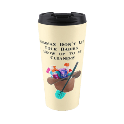 Mammas Don't Let Your Babies Savvy Cleaner Funny Cleaning Gifts Travel Mug