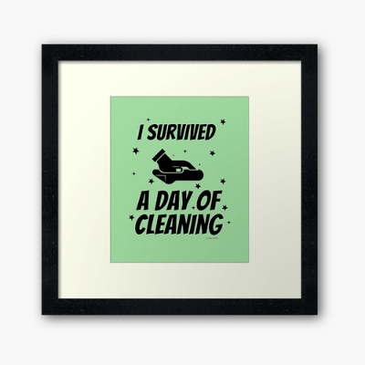 Survived A Day of Cleaning Savvy Cleaner Funny Cleaning Gifts Framed Art Print