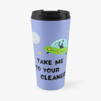 Take Me To Your Cleaner Savvy Cleaner Funny Cleaning Gifts Travel Mug