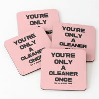 You're Only A Cleaner Once Savvy Cleaner Funny Cleaning Gifts Coasters