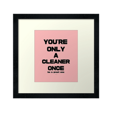 You're Only A Cleaner Once Savvy Cleaner Funny Cleaning Gifts Framed Art Print