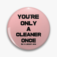 You're Only A Cleaner Once Savvy Cleaner Funny Cleaning Gifts Pin