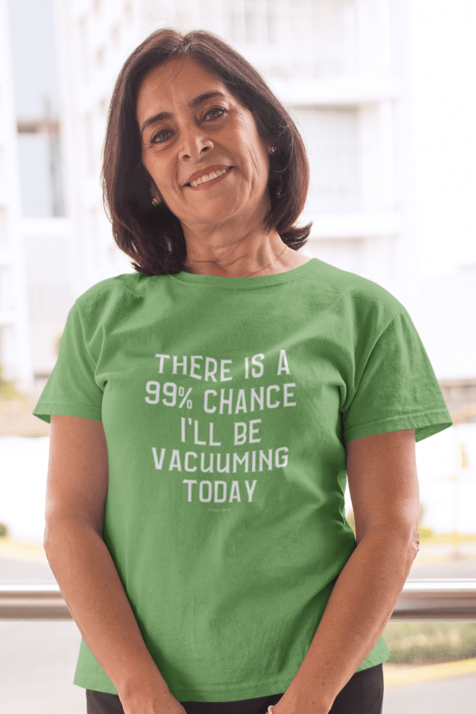 99 Percent Chance Savvy Cleaner Funny Cleaning Shirts Women's Standard Tee