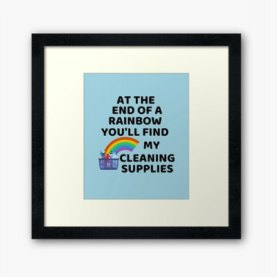 At the End Of the Rainbow Savvy Cleaner Funny Cleaning Gifts Framed Art Print