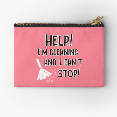 Cleaning and I Can't Stop Savvy Cleaner Funny Cleaning Gifts Zipper Pouch