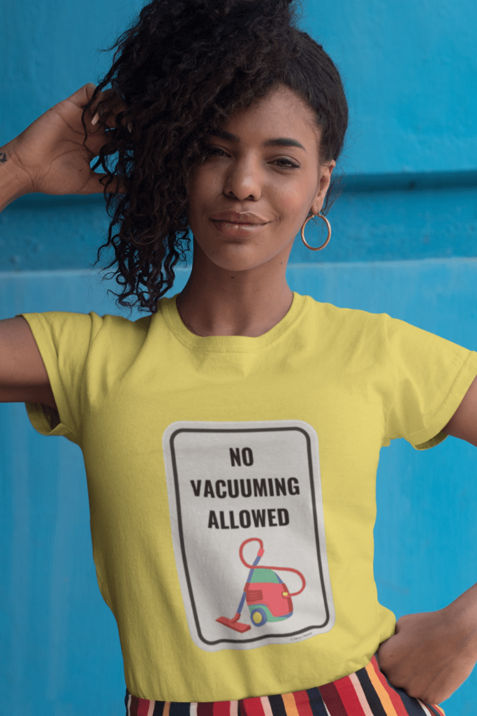 No Vacuuming Allowed Savvy Cleaner Funny Cleaning Shirts Women's Standard Tee