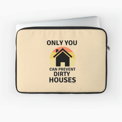 Prevent Dirty Houses Savvy Cleaner Funny Cleaning Gifts Laptop Sleeve