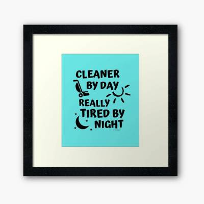 Tired by Night Savvy Cleaner Funny Cleaning Gifts Framed Art Print