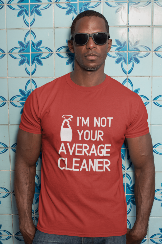 Not Your Average Cleaner Savvy Cleaner Funny Cleaning Shirts Men's Standard T-Shirt