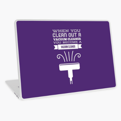 You Become a Vacuum Cleaner Savvy Cleaner Funny Cleaning Gifts Laptop Skin