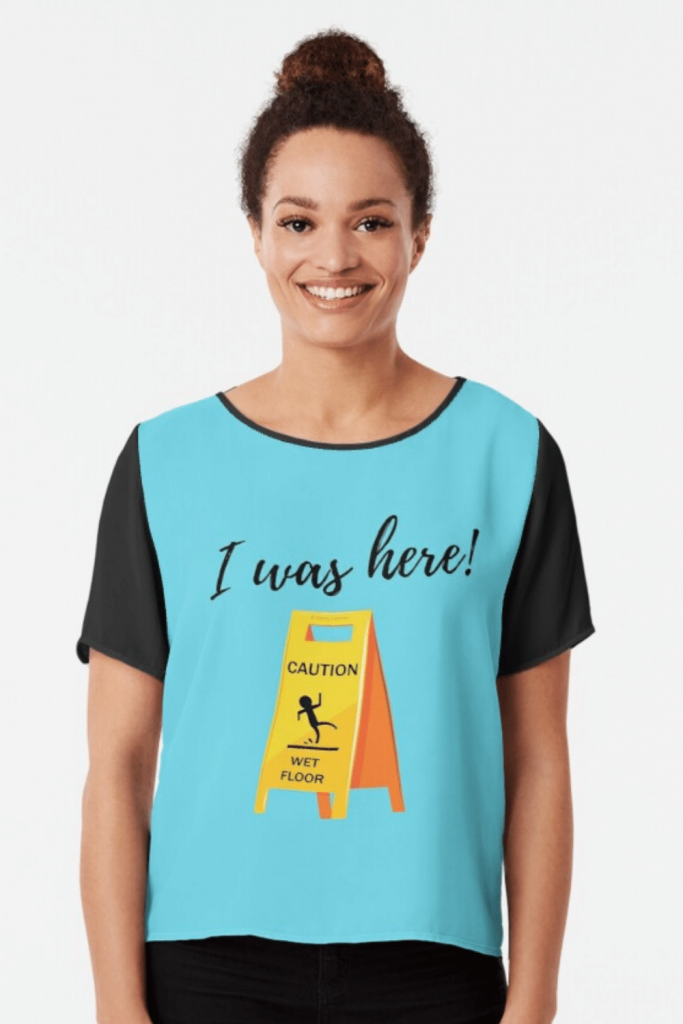 I Was Here Savvy Cleaner Funny Cleaning Shirts Chiffon Top