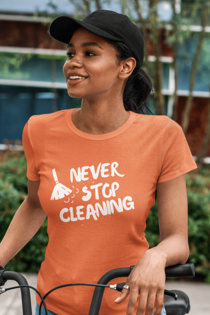 Never Stop Cleaning Savvy Cleaner Funny Cleaning Shirts Women's Standard Tee