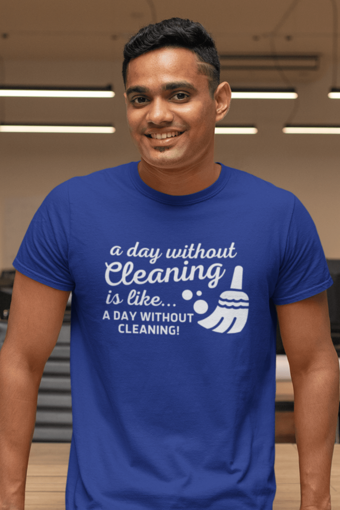 A Day Without Cleaning Savvy Cleaner Funny Cleaning Shirts Men's Standard T-Shirt