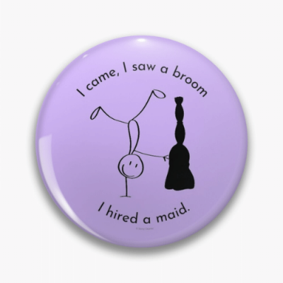 I Hired a Maid Savvy Cleaner Funny Cleaning Gifts Pin