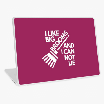 I Like Big Brooms Savvy Cleaner Funny Cleaning Gifts Laptop Skin