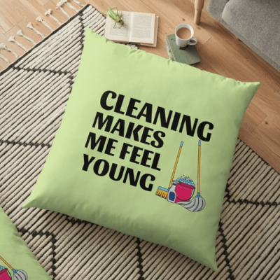 Makes Me Feel Young Savvy Cleaner Funny Cleaning Gifts Floor Pillow