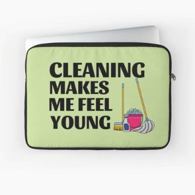 Makes Me Feel Young Savvy Cleaner Funny Cleaning Gifts Laptop Sleeve