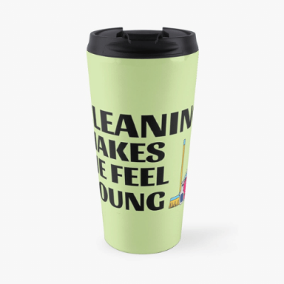 Makes Me Feel Young Savvy Cleaner Funny Cleaning Gifts Travel Mug
