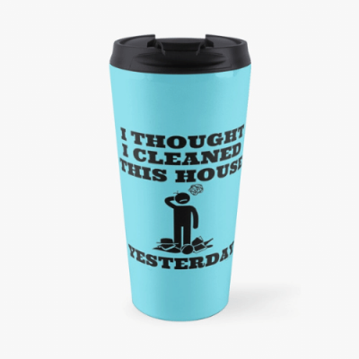 Cleaned This House Yesterday Savvy Cleaner Funny Cleaning Gifts Travel Mug