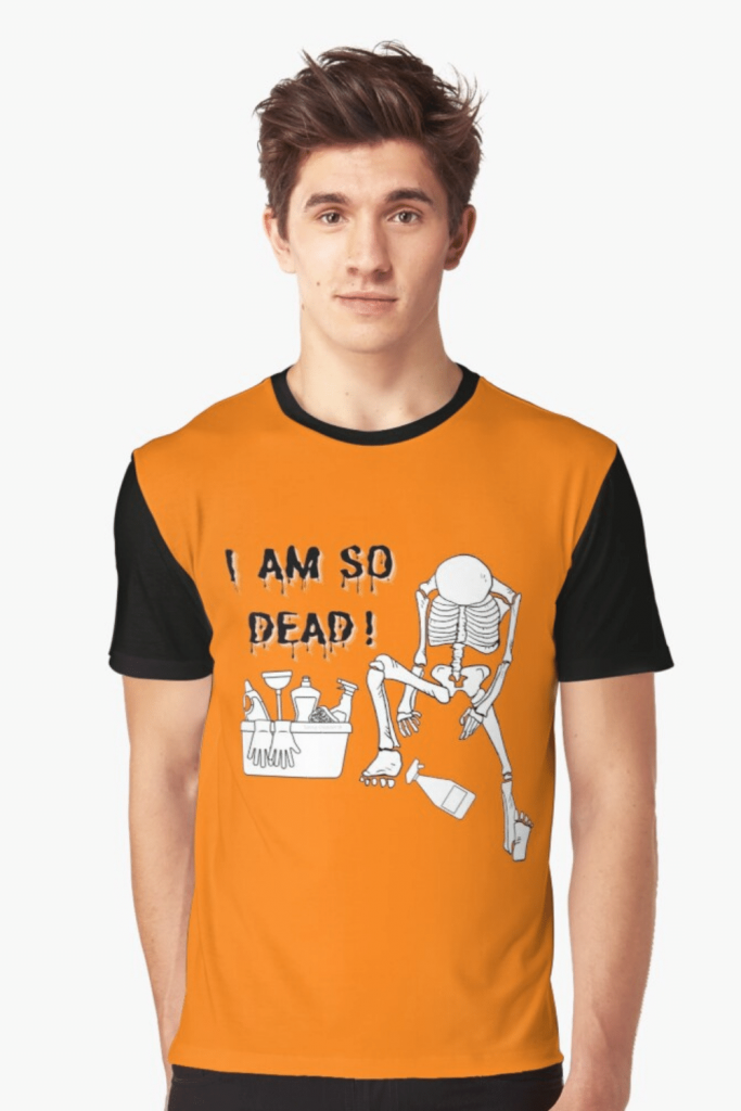 I Am So Dead Savvy Cleaner Funny Cleaning Shirts Graphic Tee