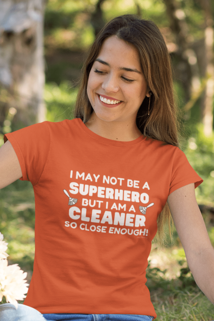 May Not Be a Superhero Savvy Cleaner Funny Cleaning Shirts Women's Standard T-Shirt