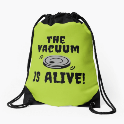 The Vacuum Is Alive Savvy Cleaner Funny Cleaning Gifts Drawstring Bag