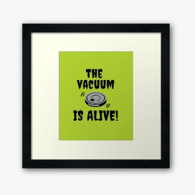 The Vacuum Is Alive Savvy Cleaner Funny Cleaning Gifts Framed Art